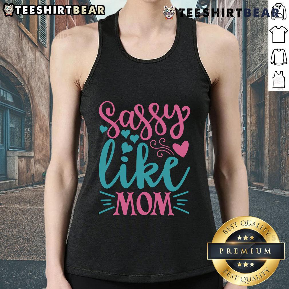 Pretty Sassy Like Mom Tank Top Pretty Sassy Like Mom tank top featuring a stylish design, perfect for trendy moms embracing their fun side.