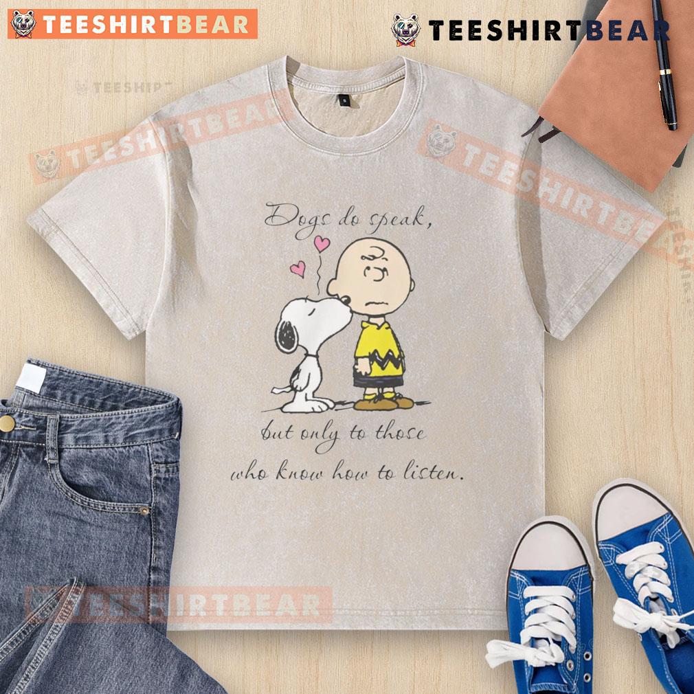 Pretty Snoopy Peanuts Dogs Do Speak But Only To Those Who Know How To Listen Washed T-Shirt Alt Text: Pretty Snoopy Peanuts dogs graphic on a washed t-shirt, featuring the quote about listening to dogs.