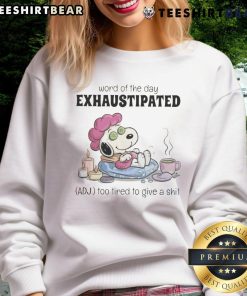 Cozy sweatshirt featuring Snoopy and the word of the day 'Exhaustipated' - perfect for those too tired to care.