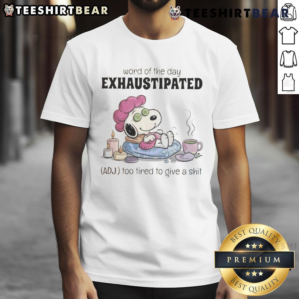 Pretty Snoopy Word Of The Day Exhaustipated Too Tired To Give A Shit T Shirt Pretty Snoopy Word Of The Day 'Exhaustipated' T-shirt design, featuring Snoopy with playful text about being too tired.