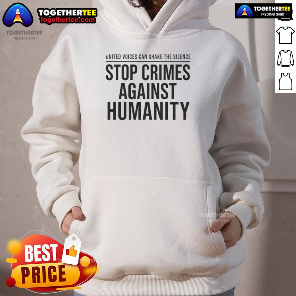Pretty Stop Crimes Against Humanity United Voice Can Shake The Silence Hoodie Pretty Stop Crimes Against Humanity hoodie showcasing a united voice graphic to inspire action against injustice.