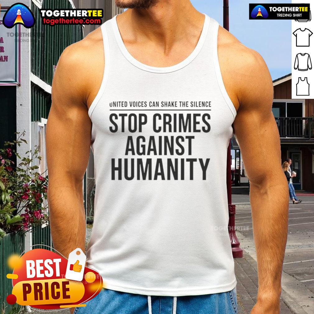 Pretty Stop Crimes Against Humanity United Voice Can Shake The Silence Tank Top Pretty Stop Crimes Against Humanity tank top showcasing a united voice to shake the silence on social justice issues.
