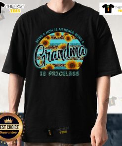Pretty sunflower graphic on a 'Being A Mom Is An Honor, Being A Grandma Is Priceless' T-Shirt for family love.
