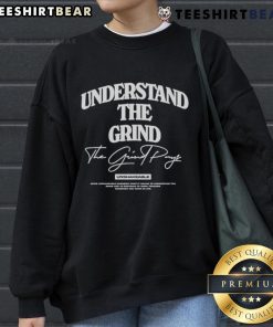 Alt Text: Pretty The Grind Pays Unshakeable Understand The Grind sweatshirt in stylish design, perfect for motivating your hustle.