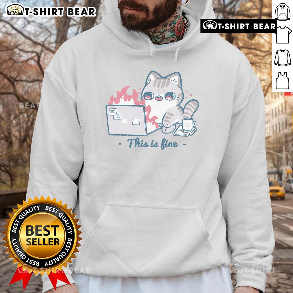 Pretty This Is Fine Cat Working Hoodie Adorable cat in a cozy hoodie with 'This Is Fine' text, perfect for cat lovers and trendy pet apparel.