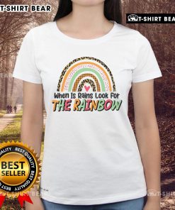 Pretty When It Rains Look For The Rainbow Ladies Tee featuring a vibrant rainbow design on a stylish women's shirt.