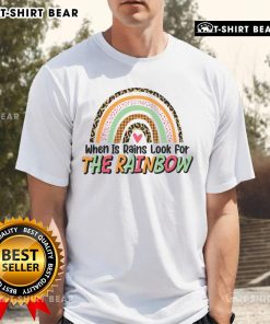 Pretty When It Rains Look For The Rainbow T-Shirt featuring a colorful rainbow graphic on a stylish tee.