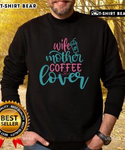 Stylish Pretty Wife Mother Coffee Lover Sweatshirt in cozy fabric, perfect for casual outings and coffee dates.