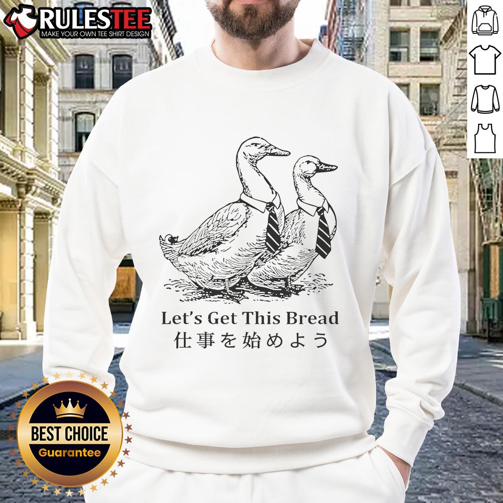 Pretty Working Goose Let'S Get This Bread Sweatshirt Pretty Working Goose 'Let's Get This Bread' sweatshirt featuring a cute goose design, perfect for casual wear.