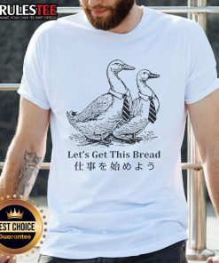 Pretty Working Goose t-shirt featuring 'Let's Get This Bread' slogan, perfect for casual wear and motivational vibes.