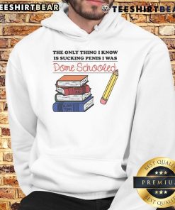 Funny hoodie with 'The Only Thing I Know Is Sucking Penis' slogan, perfect for humor lovers and dome schooling fans.
