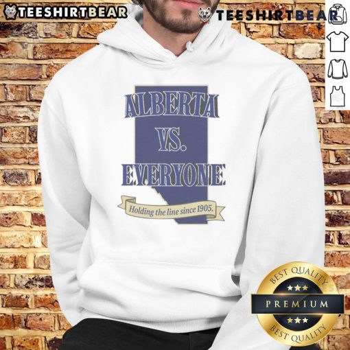 Alt Text: Top Alberta Vs Everyone hoodie featuring 'Holding The Line Since 1905' design, perfect for proud Alberta supporters.
