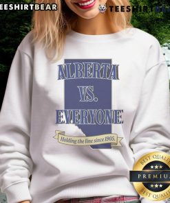 Top Alberta Vs Everyone sweatshirt featuring 'Holding The Line Since 1905' design, perfect for proud Albertans.