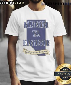 Top Alberta Vs Everyone Holding The Line Since 1905 T-Shirt featuring bold graphic design and vibrant colors.