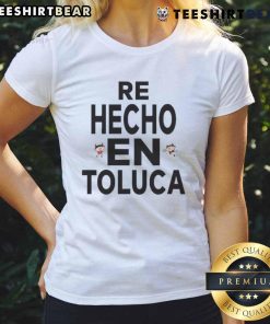 Top Alexis Vega Re Hecho En Toluca Ladies Tee featuring stylish design and vibrant colors for women's casual wear.