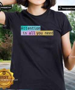 Stylish 2025 Ladies Tee featuring 'Top Attention Is All You Need' slogan, perfect for trendy casual outfits.