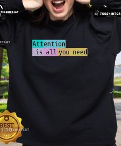 Stylish 'Top Attention Is All You Need 2025' sweatshirt in vibrant colors, perfect for casual outfits and trendy fashion.