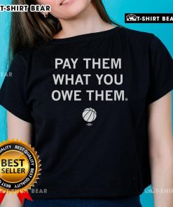 Top Basketball Pay Them What You Owe Them Ladies Tee featuring a stylish design for basketball fans.