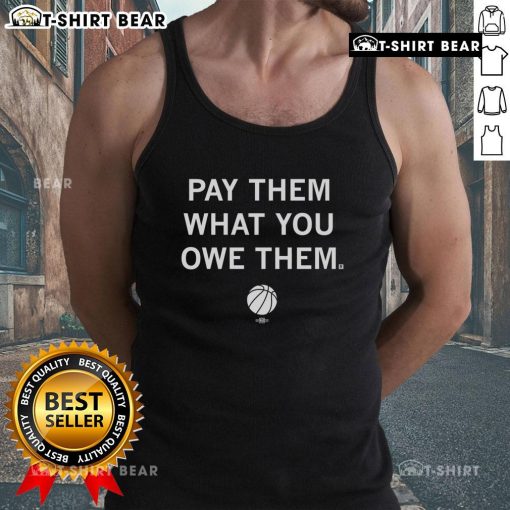 Top Basketball Pay Them What You Owe Them Tank Top featuring a stylish design for sports enthusiasts and fans.