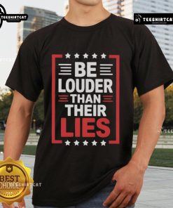 Top Be Louder Than Their Lies T-Shirt featuring bold typography on a stylish black tee for impactful statements.