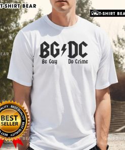 Top Bgdc Be Gay Do Crime T-Shirt featuring bold text and colorful graphics, celebrating LGBTQ+ pride and activism.