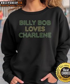 Cozy Top Billy Bob Loves Charlene sweatshirt featuring a fun graphic design, perfect for casual wear and gift giving.