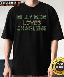 Top Billy Bob Loves Charlene T-Shirt featuring a playful graphic design, perfect for fans of quirky apparel and unique gifts.