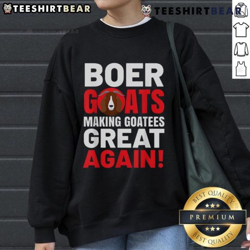 Alt Text: Cozy sweatshirt featuring Top Boer Goats Making Goatess Great Again design, perfect for goat lovers and enthusiasts.