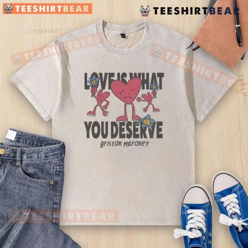 Top Briston Maroney Love Is What You Deserve Sad Happy Hearts Washed T-Shirt featuring vibrant heart graphics.
