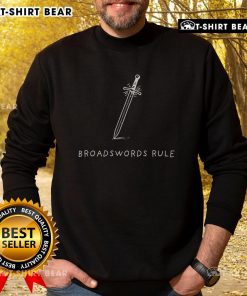 Top Broadswords Rule sweatshirt featuring a bold design, perfect for sword enthusiasts and fans of medieval history.