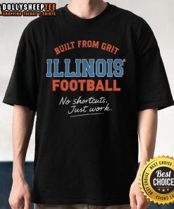 Top Built From Grit Illinois Football No Shortcuts Just Work T-Shirt featuring bold graphics and a motivational design.