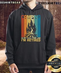 Vintage campfire hoodie with 'Camping Is My Full-Time Job, I'm Retired' slogan, perfect for outdoor enthusiasts.