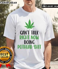 Funny 'Can't Talk Right Now Doing Pothead Shit' cannabis t-shirt design featuring vibrant graphics for weed enthusiasts.