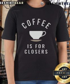 Top Coffee Is For Closers Ladies Tee featuring a stylish design, perfect for coffee lovers and businesswomen.