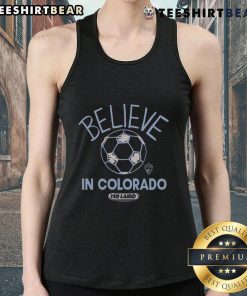 Top Colorado Rapids Homage MLS x Ted Lasso Believe tank top design featuring team colors and motivational graphics.