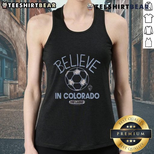 Top Colorado Rapids Homage MLS x Ted Lasso Believe tank top design featuring team colors and motivational graphics.