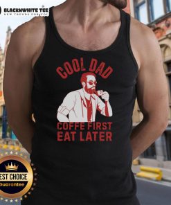 Top Cool Dad Coffee First Eat Later Tank Top featuring a fun coffee graphic, perfect for stylish dads who love coffee.