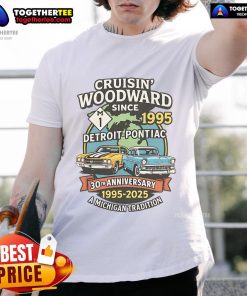 Top Cruisin' Woodward Since 1995 Detroit to Pontiac 30th Anniversary Michigan M1 T-Shirt featuring classic car design.