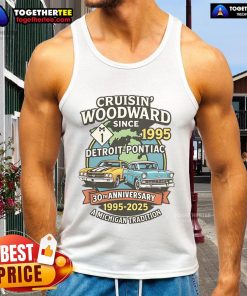 Top Cruisin Woodward Since 1995 Detroit to Pontiac 30th Anniversary M1 Tank Top featuring classic car graphics.
