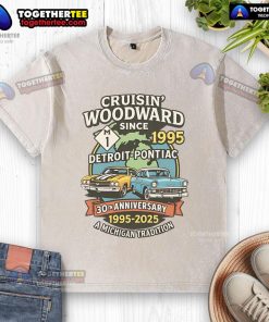 Top Cruisin Woodward Since 1995 Detroit to Pontiac 30th Anniversary Michigan M1 washed t-shirt design