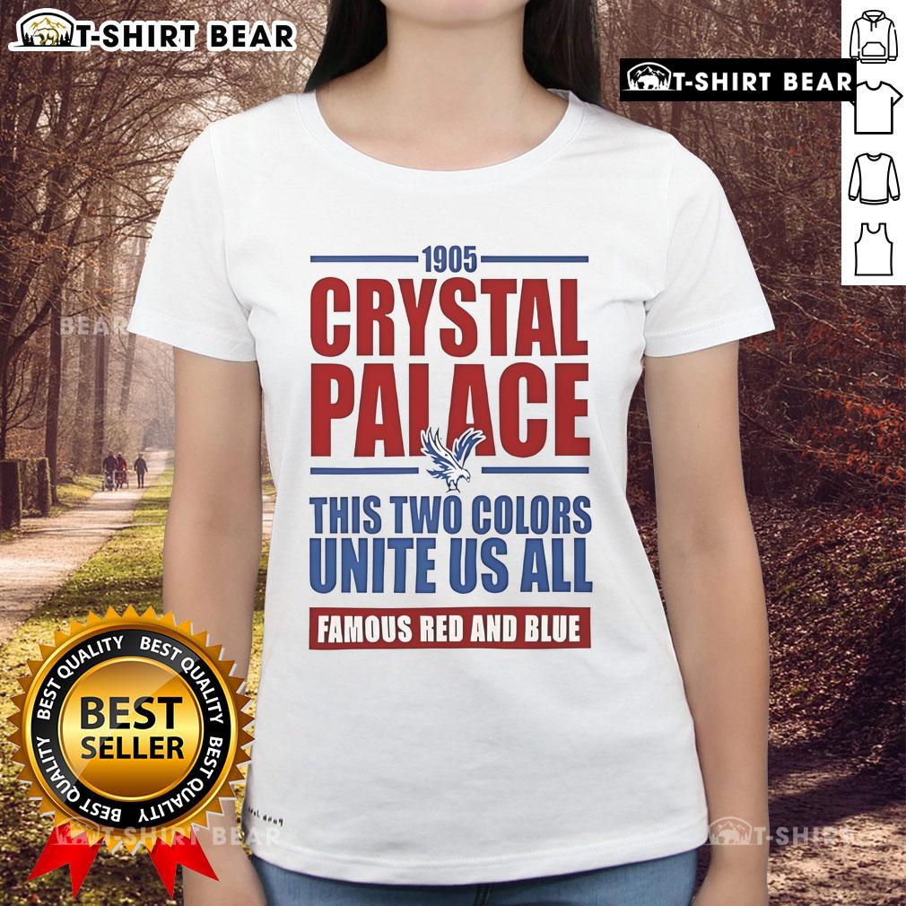 Top Crystal Palce Soccer Epl This Two Colors Unite Us All Famous Red And Blue 1905 Ladies-Tee Top Crystal Palace Soccer EPL ladies tee in iconic red and blue colors, celebrating team spirit since 1905.