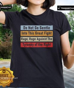 Top Do Not Go Gentle Into This Great Fight ladies tee featuring a bold design perfect for empowering women's apparel.