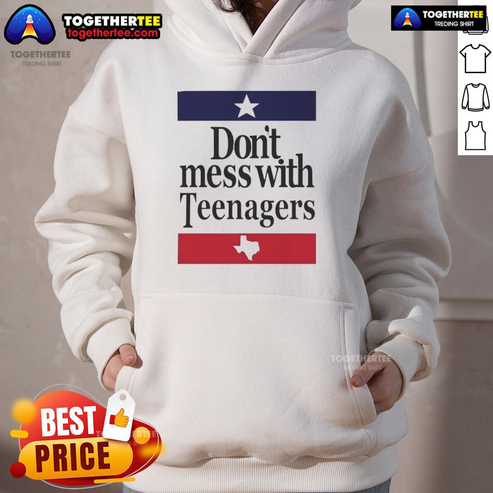 Top Don'T Mess With Teenagers Texas Hoodie Alt Text: Cozy 'Don't Mess With Teenagers' Texas hoodie featuring bold text design, perfect for stylish teen comfort.