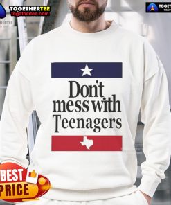 Texas sweatshirt featuring 'Don't Mess With Teenagers' slogan, perfect for proud parents and teens alike.