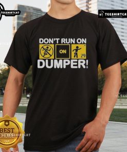 Alt Text: Top Don't Run On Dumper LFG T-Shirt featuring bold graphic design for truck lovers and off-road enthusiasts.