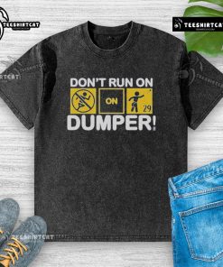 Top Don't Run on Dumper LFG Washed T-Shirt, featuring a stylish design perfect for casual wear and comfort.