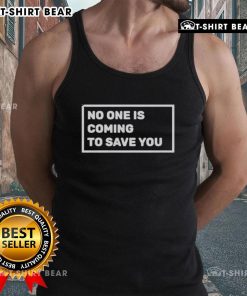 Top Dr. Shawn Baker No One Is Coming To Save You tank top featuring bold, motivational text for fitness enthusiasts.