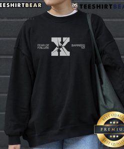 Alt Text: Top Fear of Failure Cancels Barriers 101 logo sweatshirt featuring motivational design and bold text.