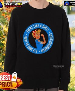 Top Fight Like A Girl Fight To Cure ALS sweatshirt featuring Sarah's Soldiers design, promoting awareness and support.