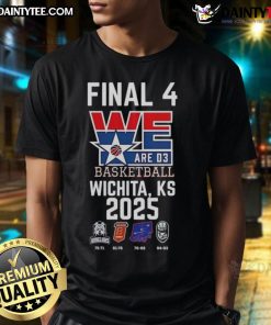 Top Final 4 We Are D3 Basketball Wichita KS 2025 T-Shirt showcasing team spirit and pride in NCAA Division III basketball.